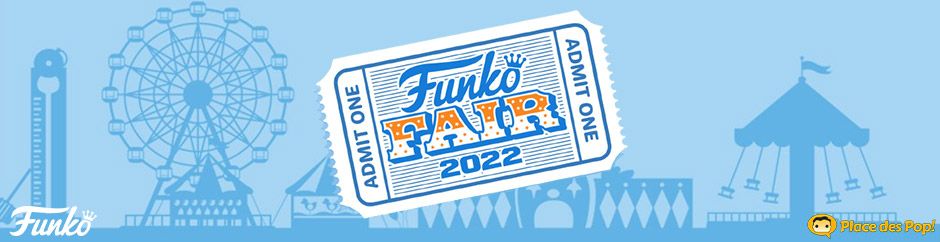 Funko Fair 2022 : Figurines Pop Exclusives