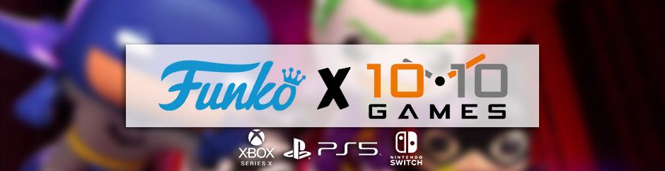 Funko se lance dans les jeux vidéo en collaboration avec 10:10 Games