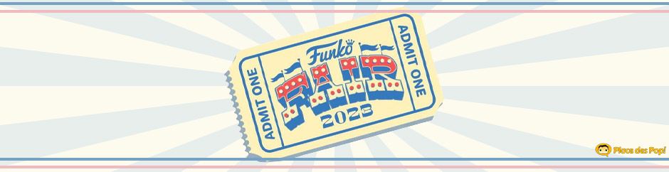 Funko Fair 2023 : Toutes les Figurines Funko Pop Exclusives