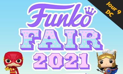 Les Figurines Pop de la Funko Fair 2021 // Jour 9 DC
